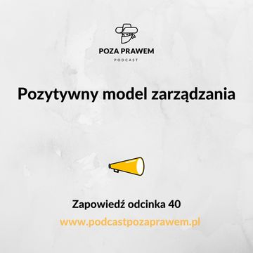Pozytywny model zarządzania. Zapowiedź odcinka 40 audiobook, Jerzy Rajkow-Krzywicki, Szymon Kwiatkowski