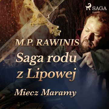 Saga rodu z Lipowej 2: Miecz Maramy audiobook, Marian Piotr Rawinis