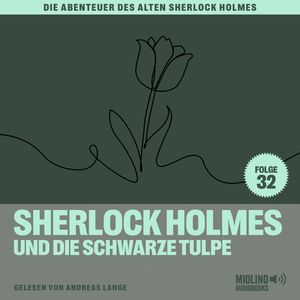 Sherlock Holmes und die schwarze Tulpe (Die Abenteuer des alten Sherlock Holmes, Folge 32), Charles Fraser