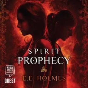 Spirit Prophecy, E.E. Holmes