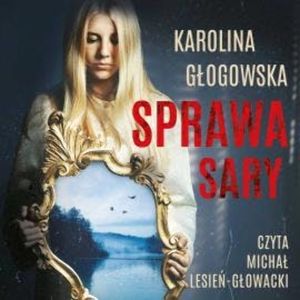 Sprawa Sary, Karolina Głogowska
