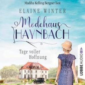 Tage voller Hoffnung - Modehaus Haynbach, Teil 1 (Ungekürzt), Elaine Winter