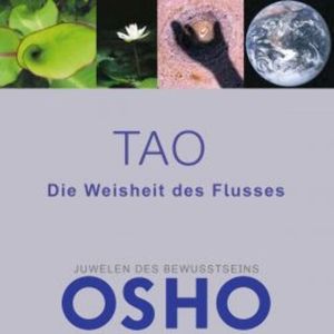 TAO - Die Weisheit des Flusses, OSHO