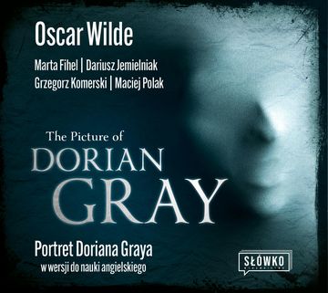 The Picture of Dorian Gray. Portret Doriana Graya w wersji do nauki angielskiego audiobook, Dariusz Jemielniak, Grzegorz Komerski, Maciej Polak, Marta Fihel, Oscar Wilde