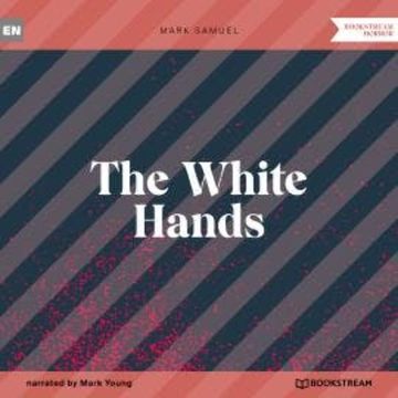 The White Hands (Unabridged) audiobook, Mark Samuel