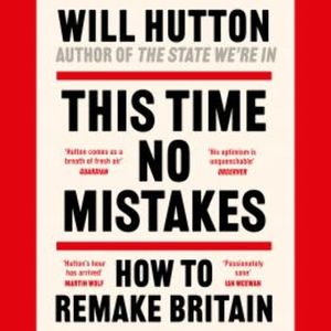 This Time No Mistakes, Will Hutton