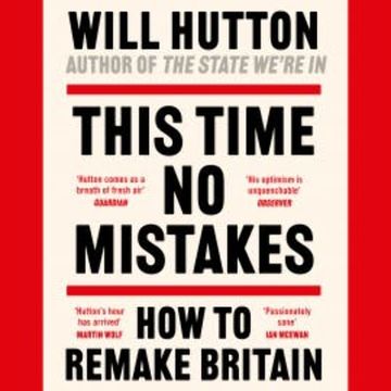 This Time No Mistakes audiobook, Will Hutton