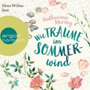 Wie Träume im Sommerwind (Gekürzt), Katharina Herzog