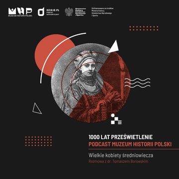 Wielkie kobiety średniowiecza audiobook, Muzeum Historii Polski