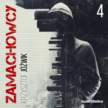 Zamachowcy. Odcinek 4 audiobook, Krzysztof Jóźwik