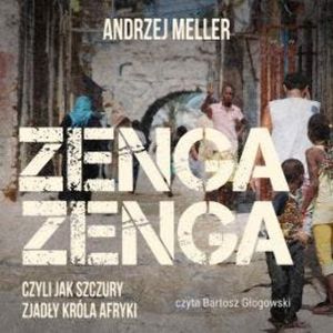 Zenga zenga, czyli jak szczury zjadły króla Afryki, Andrzej Meller