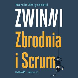 Zwinni. Zbrodnia i Scrum, Marcin Żmigrodzki