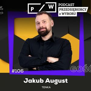 #106 TEN KApitalny produkt Ci zaprojektuje - Jakub August (TENKA), Mariusz Malicki, Mateusz Maik, Michał Kucharski, Paweł Badura, Piotr Łysko
