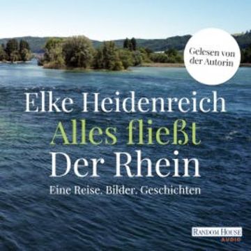 Alles fließt: Der Rhein audiobook, Elke Heidenreich