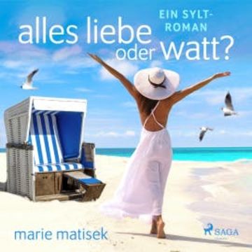 Alles Liebe oder Watt? - Ein Sylt-Roman audiobook, Marie Matisek