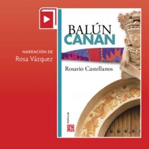 Balún-Canán, Rosario Castellanos