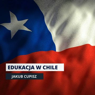 Chilijska edukacja pęka? Kryzys od dyktatury po współczesność | Sekcja Latynoamerykańska odc. 12 audiobook, Mateusz Grzeszczuk