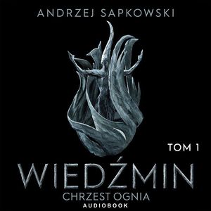 Chrzest ognia. Tom 1, Andrzej Sapkowski