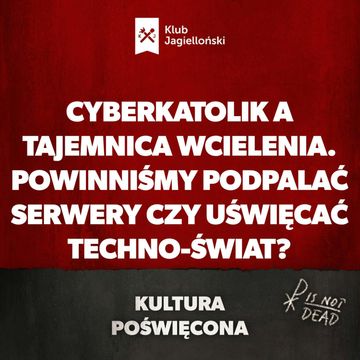 Cyberkatolik a tajemnica Wcielenia. Powinniśmy podpalać serwery czy uświęcać techno-świat? audiobook, Bartosz Brzyski, Konstanty Pilawa, Piotr Kaszczyszyn