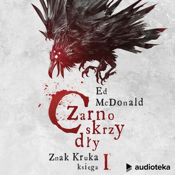 Czarnoskrzydły. Znak kruka księga I audiobook, Ed McDonald