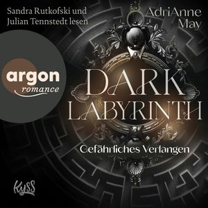 Dark Labyrinth - Gefährliches Verlangen - Labyrinth-Dilogie, Band 1 (Ungekürzte Lesung), AdriAnne May