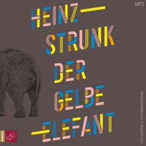 Der gelbe Elefant (Ungekürzt), Heinz Strunk