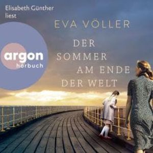 Der Sommer am Ende der Welt (Ungekürzte Lesung), Eva Völler