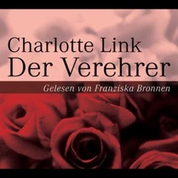Der Verehrer audiobook, Charlotte Link