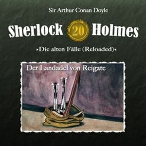 Der Landadel von Reigate (Sherlock Holmes - Die alten Fälle 20), Arthur Conan Doyle