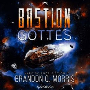 Die Bastion Gottes (Die kosmische Schmiede 2), Brandon Q. Morris