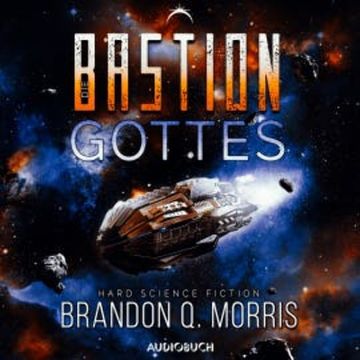 Die Bastion Gottes (Die kosmische Schmiede 2) audiobook, Brandon Q. Morris