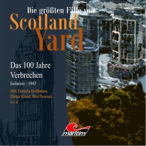 Isolation - Das 100 Jahre Verbrechen - 1943 (Die größten Fälle von Scotland Yard 23), Andreas Masuth