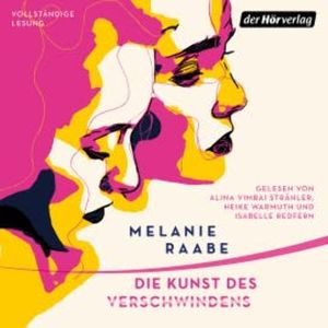 Die Kunst des Verschwindens, Melanie Raabe