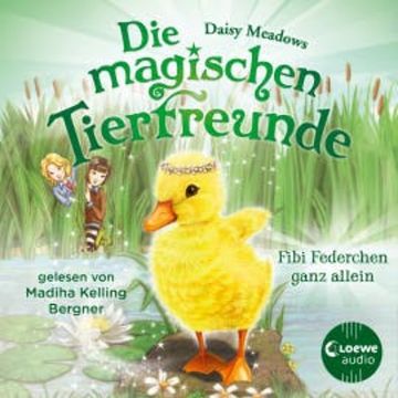 Die magischen Tierfreunde (Band 3) - Fibi Federchen ganz allein audiobook, Daisy Meadows