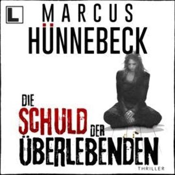 Die Schuld der Überlebenden - Till Buchinger, Band 11 (ungekürzt) audiobook, Marcus Hünnebeck