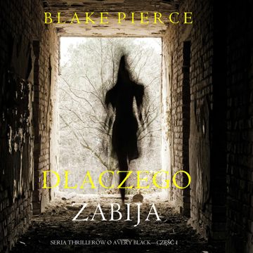 Dlaczego zabija (Seria thrillerów o Avery Black — Część 1) audiobook, Blake Pierce