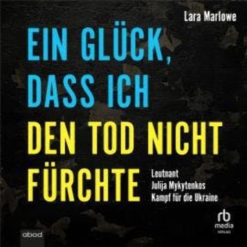 Ein Glück, dass ich den Tod nicht fürchte audiobook, Lara Marlowe