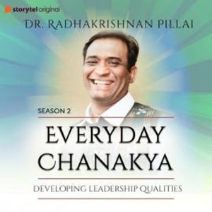 Everyday Chanakya S02E10 - Developing Leadership Qualities, Radhakrishnan Pillai
