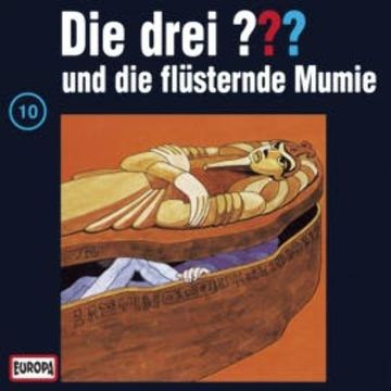 Folge 10: Die drei ??? und die flüsternde Mumie audiobook, N.N.