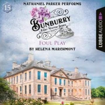 Foul Play - Bunburry - A Cosy Mystery Series, Episode 15 (Unabridged) audiobook, Helena Marchmont