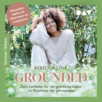 Grounded. Dein Leitfaden für ein geerdetes Leben im Rhythmus der Jahreszeiten. Achtsamkeitsimpulse und Naturrezepte von ELFENKIN audiobook, Rebecca Lina