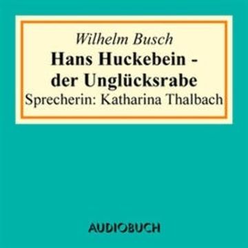 Hans Huckebein - der Unglücksrabe audiobook, Wilhelm Busch