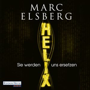 HELIX - Sie werden uns ersetzen, Marc Elsberg