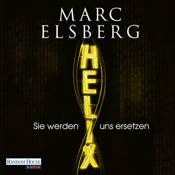 HELIX - Sie werden uns ersetzen audiobook, Marc Elsberg