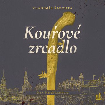 Kouřové zrcadlo audiobook, Vladimír Šlechta