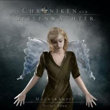 Machtkämpfe - Die Chroniken der Seelenwächter, Band 8 (Ungekürzt) audiobook, Nicole Böhm