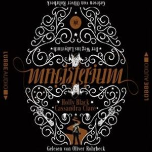 Der Weg ins Labyrinth (Magisterium 1), Cassandra Clare, Holly Black