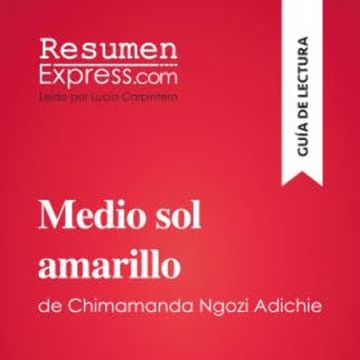 Medio sol amarillo de Chimamanda Ngozi Adichie (Guía de lectura) audiobook, ResumenExpress