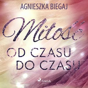 Miłość od czasu do czasu, Agnieszka Biegaj