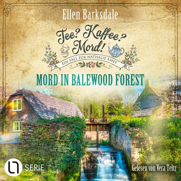 Mord in Balewood Forest - Nathalie Ames ermittelt - Tee? Kaffee? Mord!, Folge 29 (Ungekürzt) audiobook, Ellen Barksdale